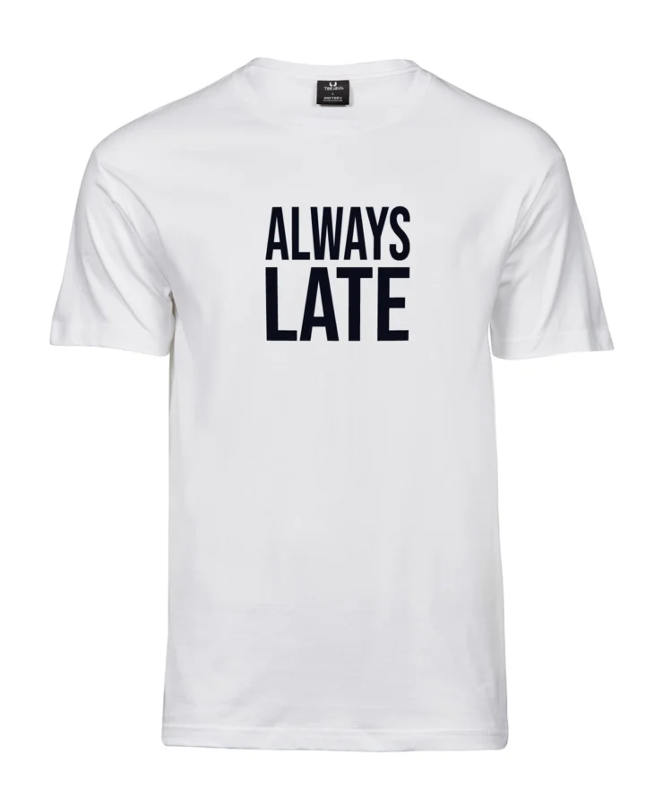 Valge unisex T-särk musta kirjaga “ALWAYS LATE”, eestvaade, ümar kaelus, tootekujutis.