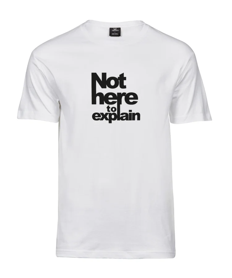 Blacksunset unisex valge t-särk tekstiga “Not here to explain” — tootekuvand esiküljest.