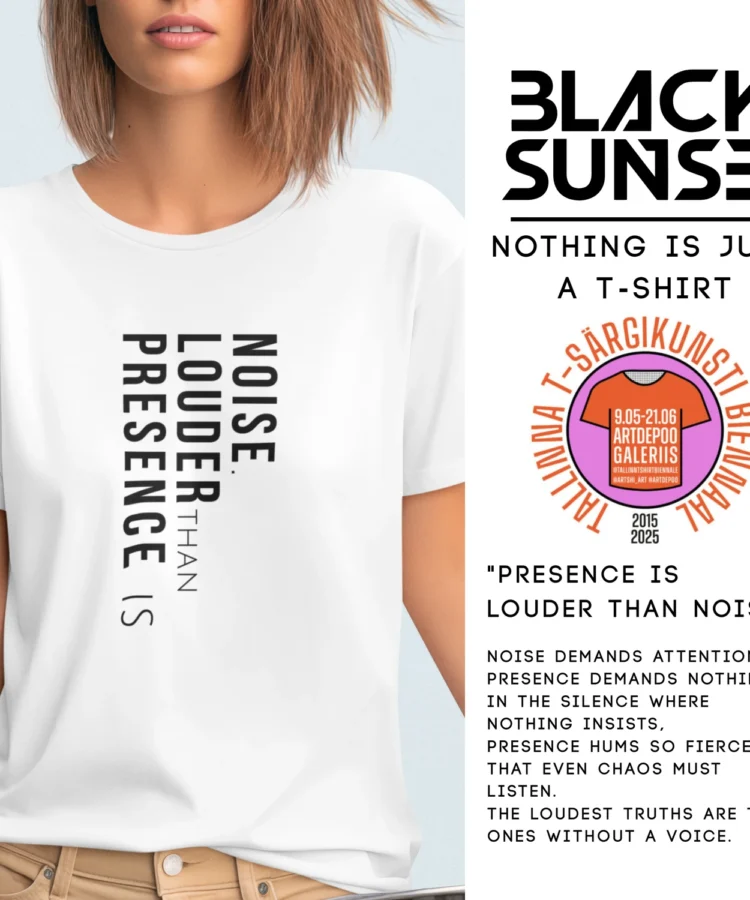 Naine valges BlackSunset unisex T-särgis, millel on vertikaalne trükk “PRESENCE IS LOUDER THAN NOISE”; paremal brändi logo ja “Nothing is just a T-shirt” kampaania visuaal.