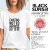 Existing Not To Impress, But To Be T-shirt