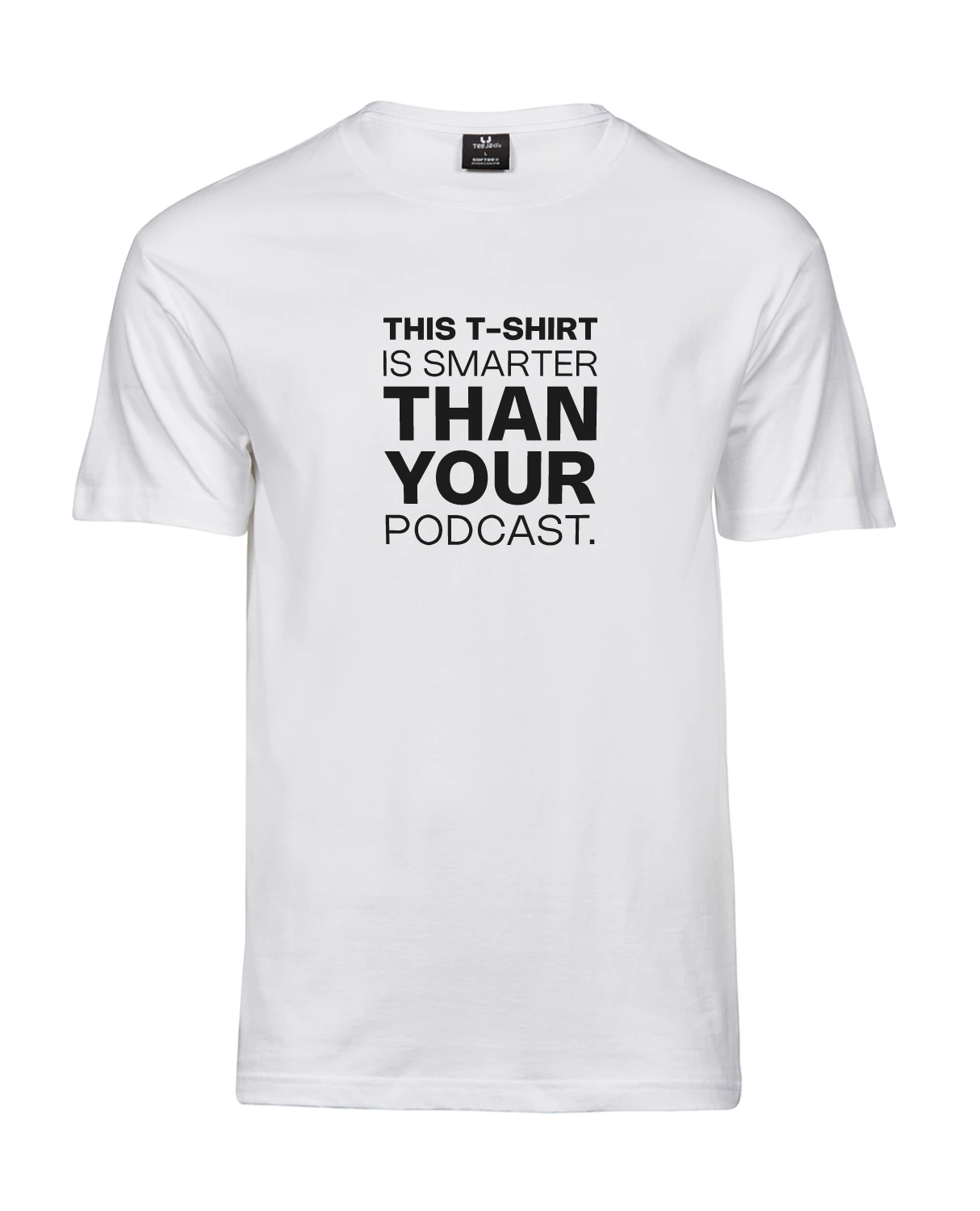 Valge unisex T-särk “This T-shirt is smarter than your podcast” – stuudiofoto, esivaade, Blacksunset.