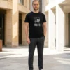 I Always Arrive Little Late Like The Truth T-shirt