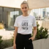 I Always Arrive Little Late Like The Truth T-shirt