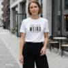 I’m Not Weird, You’re Boring T-shirt