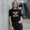 No Time For Bullshit T-shirt