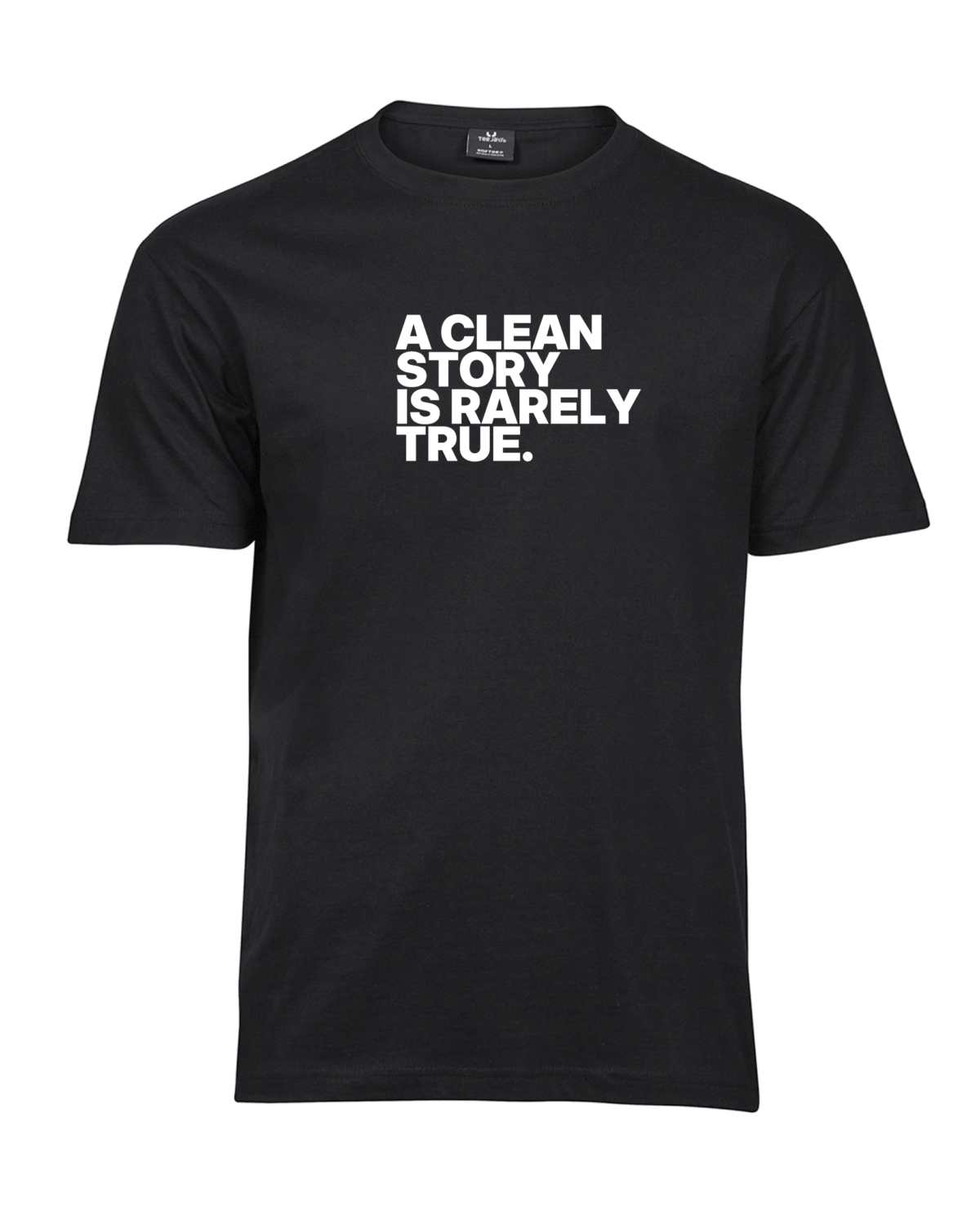 A Clean Story Is Rarely True T-shirt with compact block lettering on the chest