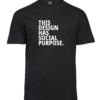 This Design Has Social Purpose T-shirt with compact block lettering on the chest