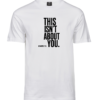 This Isn't About You T-shirt