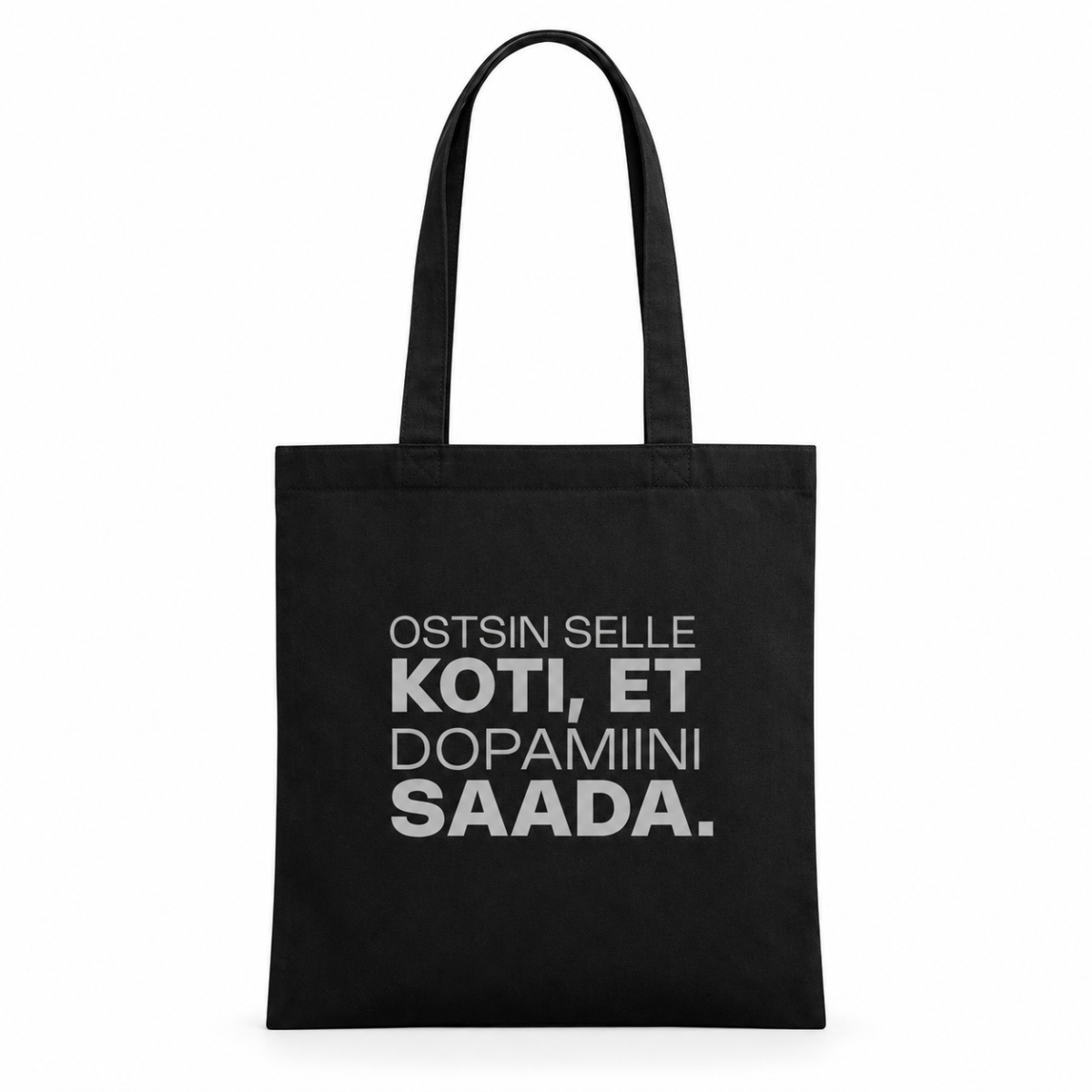 Black long-handled cotton tote bag with grey Estonian text “Ostsin selle koti, et dopamiini saada.” on a white background.