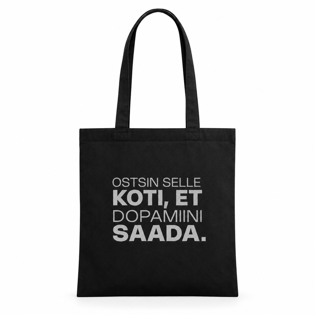 Black long-handled cotton tote bag with grey Estonian text “Ostsin selle koti, et dopamiini saada.” on a white background.