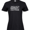 Must naiste lõikega T-särk valge kirjaga „That's a lot to expect from cotton.”, eestvaade