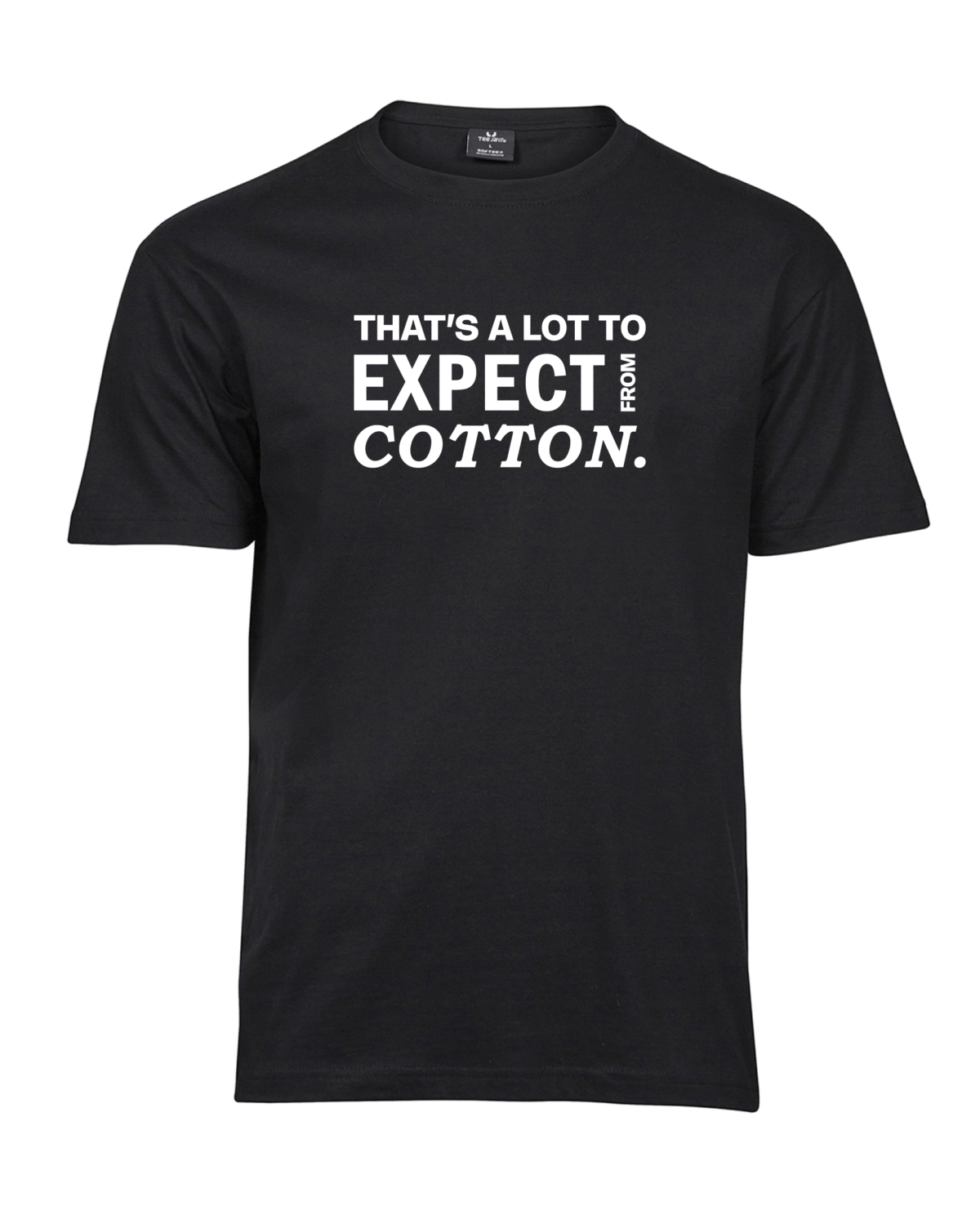 Must Unisex T-särk valge kirjaga „That's a lot to expect from cotton.”, eestvaade