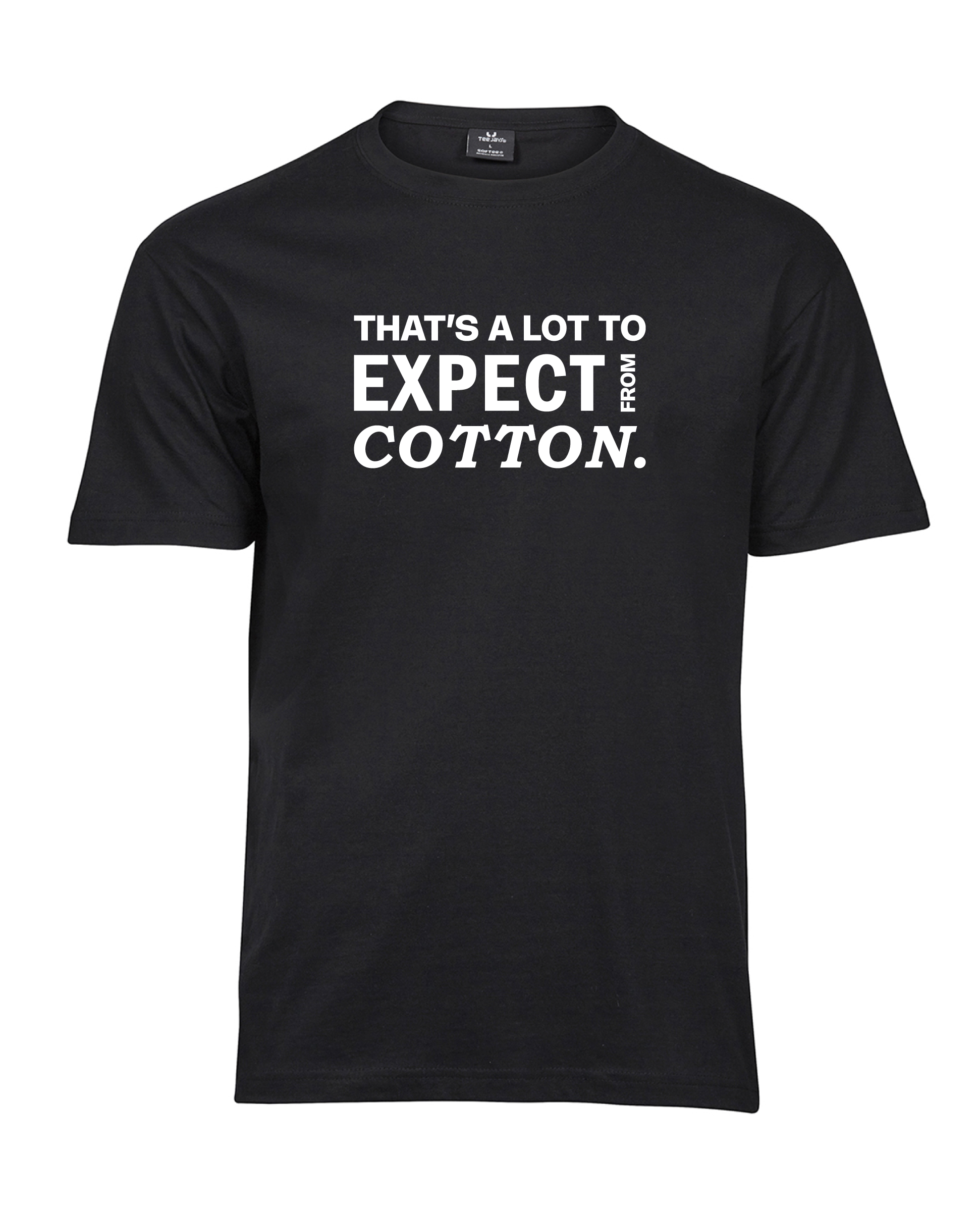 Must Unisex T-särk valge kirjaga „That's a lot to expect from cotton.”, eestvaade